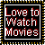 Love to watch movies